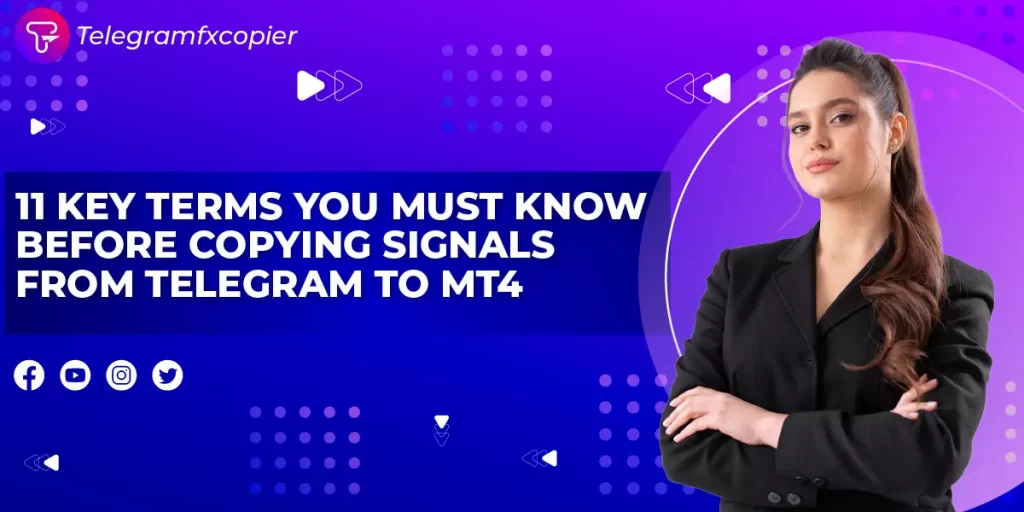 11 Key Terms You Must Know Before Copying Signals From Telegram To MT4