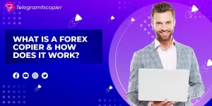 What Is A Forex Copier & How Does It Work?