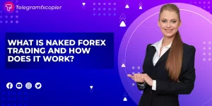 What Is Naked Forex Trading And How Does It Work?