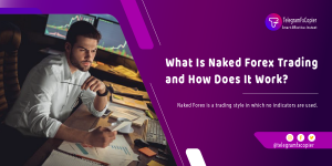 What Is Naked Forex Trading and How Does It Work